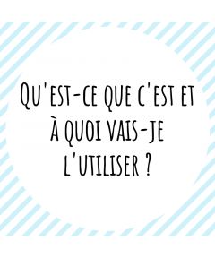 Qu'est-ce que c'est et à quoi vais-je l'utiliser ?