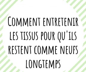 Comment entretenir les tissus pour qu'ils restent comme neufs longtemps