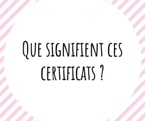 Que signifient ces certificats ?