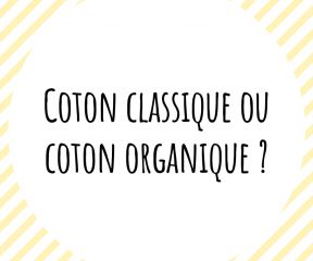 Coton classique ou coton organique ?